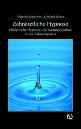 Schmierer / Schütz |  Zahnärztliche Hypnose | Buch |  Sack Fachmedien