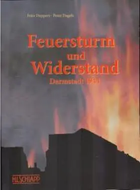 Deppert / Engels / Der Magistrat d. Wissenschaftsstadt Darmstadt, Hauptamt |  Feuersturm und Widerstand | Buch |  Sack Fachmedien