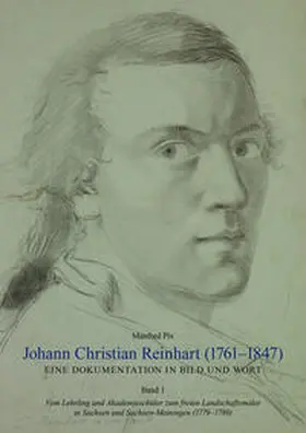 Pix |  Johann Christian Reinhart (1761 – 1847). Eine Dokumentation in Bild und Wort. Band 1: Vom Lehrling und Akademieschüler zum freien Landschaftsmaler in Sachsen und Sachsen-Meiningen (1779 – 1789) | Buch |  Sack Fachmedien