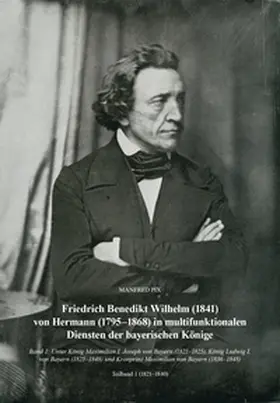 Pix |  Friedrich Benedikt Wilhelm (1841) von Hermann (1795-1868) in multifunktionalen Diensten der bayerischen Könige | Buch |  Sack Fachmedien