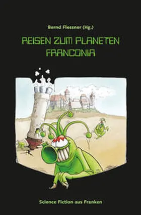 Flessner |  Reisen zum Planeten Franconia | Buch |  Sack Fachmedien