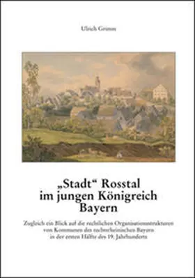 Grimm / Historischer Verein für Mittelfranken e.V. |  „Stadt“ Roßtal im jungen Königreich Bayern. | Buch |  Sack Fachmedien