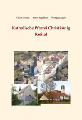 Grimm / Engelhard / Jäger |  Katholische Pfarrei Christkönig Roßtal | Buch |  Sack Fachmedien