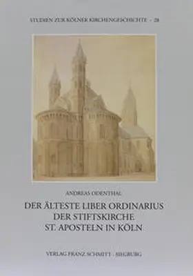 Odenthal / Historisches Archiv d. Erzbistums Köln |  Der älteste Liber Ordianrius der Stiftskriche St. Aposteln in Köln | Buch |  Sack Fachmedien