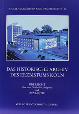 Diederich / Helbach / Historisches Archiv d. Erzbistums Köln |  Das Historische Archiv des Erzbistums Köln | Buch |  Sack Fachmedien