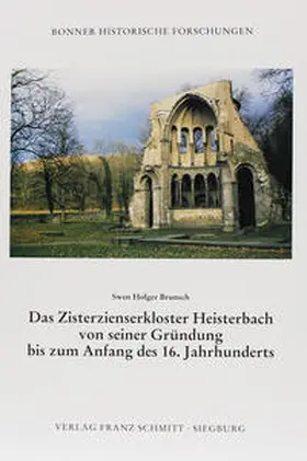 Brunsch / Kottje |  Das Zisterzienserkloster Heisterbach von seiner Gründung bis zum Anfang des 16. Jahrhunderts | Buch |  Sack Fachmedien