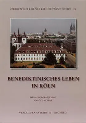 Historisches Archiv des Erzbistums Köln / Albert |  Benediktinisches Leben in Köln | Buch |  Sack Fachmedien