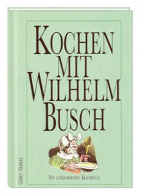 Gehre / Gehrke |  Kochen mit Wilhelm Busch | Buch |  Sack Fachmedien