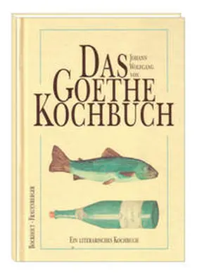 Bockholt / Frauenberger |  Das Goethe-Kochbuch | Buch |  Sack Fachmedien