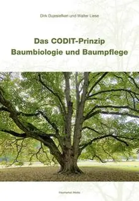 Dujesiefken / Liese |  Das CODIT-Prinzip - Baumbiologie und Baumpflege | Buch |  Sack Fachmedien