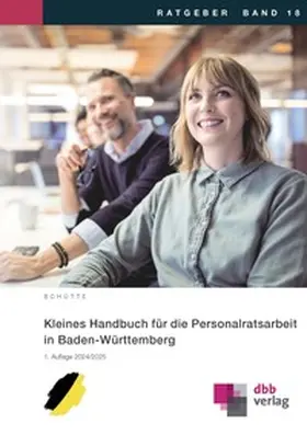 Schütte |  Kleines Handbuch für die Personalratsarbeit in Baden-Württemberg | Buch |  Sack Fachmedien