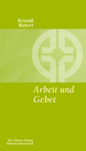 Rickert / Mönche d. Abtei Münsterschwarzach |  Arbeit und Gebet | Buch |  Sack Fachmedien