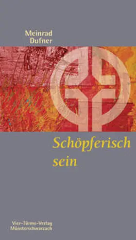 Dufner |  Schöpferisch sein | Buch |  Sack Fachmedien