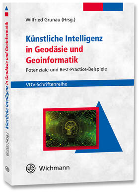 Grunau |  Künstliche Intelligenz in Geodäsie und Geoinformatik | Buch |  Sack Fachmedien