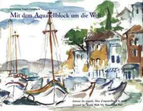 Vogel-Steinbach |  Lieselotte Vogel-Steinbach. Mit dem Aquarellblock um die Welt | Buch |  Sack Fachmedien