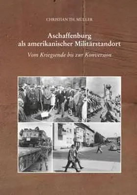 Müller |  Aschaffenburg als amerikanischer Militärstandort | Buch |  Sack Fachmedien