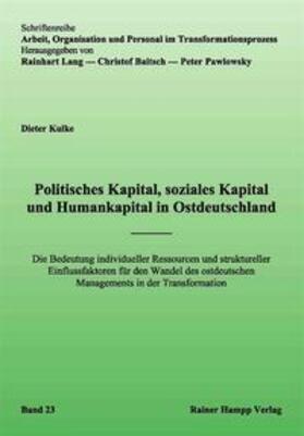 Kulke |  Politisches Kapital, soziales Kapital und Humankapital in Ostdeutschland | Buch |  Sack Fachmedien