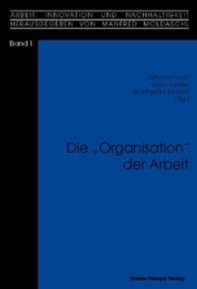 Faust / Funder / Moldaschl |  Die 'Organisation' der Arbeit | Buch |  Sack Fachmedien
