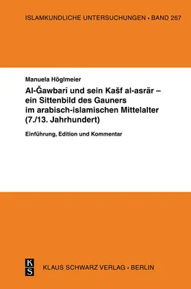 Höglmeier |  Al-Gawbari und sein Kashf al-asrar - ein Sittenbild des Gauners im arabisch-islamischen Mittelalter | Buch |  Sack Fachmedien