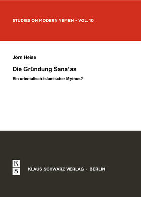 Heise |  Die Gründung Sana'as | Buch |  Sack Fachmedien