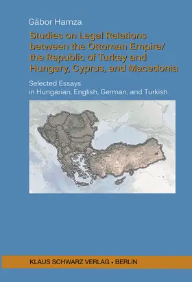 Hamza |  Studies on Legal Relations between the Ottoman Empire/the Republic of Turkey and Hungary, Cyprus, and Macedonia | Buch |  Sack Fachmedien