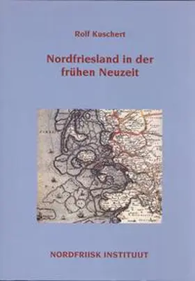 Kuschert |  Nordfriesland in der frühen Neuzeit | Buch |  Sack Fachmedien