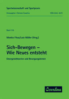 Fikus / Müller |  Sich-Bewegen - Wie Neues entsteht. Emergenztheorien und Bewegungslernen | Buch |  Sack Fachmedien