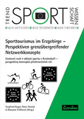 Nagel / Ehnold / Trillitzsch |  Sporttourismus im Erzgebirge - Perspektiven grenzübergreifender Netzwerkkonzepte | Buch |  Sack Fachmedien