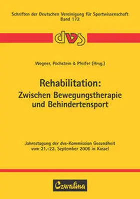 Wegner / Pochstein / Pfeifer |  Rehabilitation: Zwischen Bewegungstherapie und Behindertensport | Buch |  Sack Fachmedien