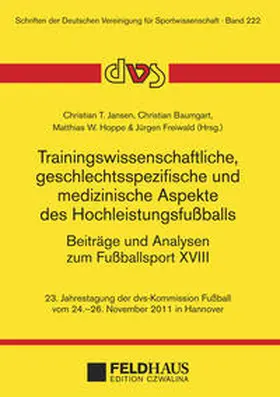 Jansen / Baumgart / Hoppe |  Trainingswissenschaftliche, geschlechtsspezifische und medizinische Aspekte des Hochleistungsfußballs. Beiträge und Analysen zum Fußballsport XVIII. | Buch |  Sack Fachmedien