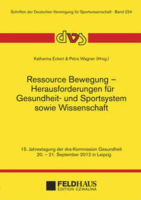 Eckert / Wagner |  Ressource Bewegung - Herausforderungen für Gesundheit- und Sportsystem sowie Wissenschaft | Buch |  Sack Fachmedien