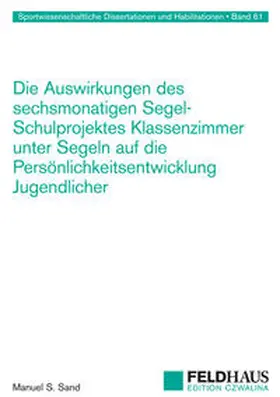 Sand |  Die Auswirkungen des sechsmonatigen Segel-Schulprojektes Klassenzimmer unter Segeln auf die Persönlichkeitsentwicklung Jugendlicher | Buch |  Sack Fachmedien