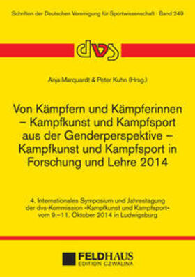 Kuhn / Marqardt |  Von Kämpfern und Kämpferinnen – Kampfkunst und Kampfsport aus der Genderperspektive – Kampfkunst und Kampfsport in Forschung und Lehre 2014 | Buch |  Sack Fachmedien