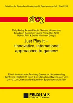 Furley / Fasold / Hüttermann |  Just Play It - Innovative, international approaches to games | Buch |  Sack Fachmedien