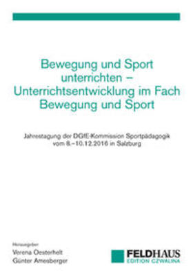 Oesterhelt / Amesberger |  Bewegung und Sport unterrichten - Unterrichtsentwicklung im Fach Bewegung und Sport | Buch |  Sack Fachmedien