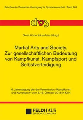 Körner / Istas |  Martial Arts and Society. Zur gesellschaftlichen Bedeutung von Kampfkunst, Kampfsport und Selbstverteidigung | Buch |  Sack Fachmedien