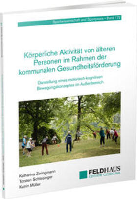 Zwingmann / Schlesinger / Müller | Körperliche Aktivität von älteren Personen im Rahmen der kommunalen Gesundheitsförderung | Buch | 978-3-88020-711-0 | sack.de