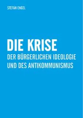 Engel | Die Krise der bürgerlichen Ideologie und des Antikommunismus | Buch | 978-3-88021-596-2 | sack.de