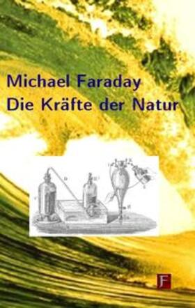 Faraday / Buck |  Die Kräfte der Natur | Buch |  Sack Fachmedien