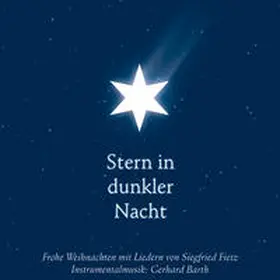 Fietz / Barth / Haak |  Stern in dunkler Nacht - Frohe Weihnachten mit Liedern von Siegfried Fietz | Sonstiges |  Sack Fachmedien