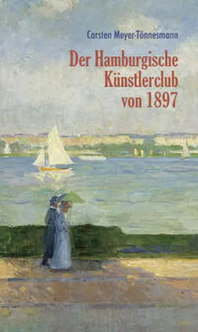 Meyer-Tönnesmann |  Der Hamburgische Künstlerclub von 1897 | Buch |  Sack Fachmedien