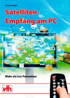 Riegler |  Satelliten-Empfang am PC | Buch |  Sack Fachmedien