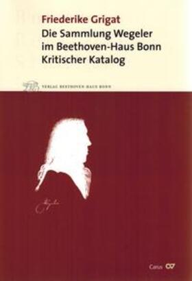 Grigat / Ladenburger |  Die Sammlung Wegeler im Beethoven-Haus Bonn | Buch |  Sack Fachmedien
