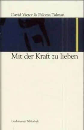 Tulman / Lindemann / Villhauer |  Mit der Kraft zu lieben | Buch |  Sack Fachmedien