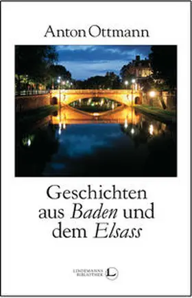 Ottmann / Lindemann |  Geschichten aus Baden und dem Elsass | Buch |  Sack Fachmedien