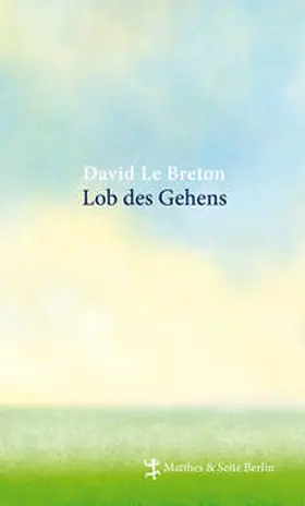 LeBreton / Le Breton |  Lob des Gehens | Buch |  Sack Fachmedien