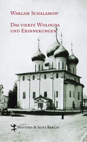 Schalamow / Thun-Hohenstein |  Das vierte Wologda und Erinnerungen | Buch |  Sack Fachmedien