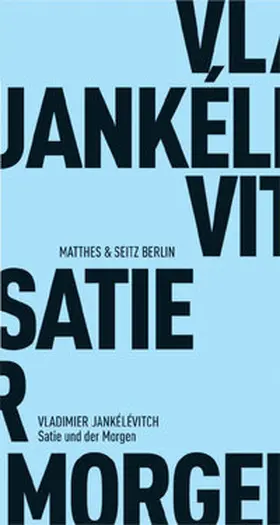 Jankélévitch |  Satie und der Morgen | Buch |  Sack Fachmedien