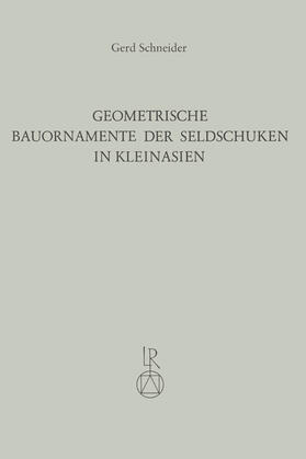 Schneider |  Geometrische Bauornamente der Seldschuken in Kleinasien | Buch |  Sack Fachmedien