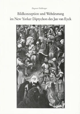 Eichberger |  Bildkonzeption und Weltdeutung im New Yorker Diptychon des Jan van Eyck | Buch |  Sack Fachmedien